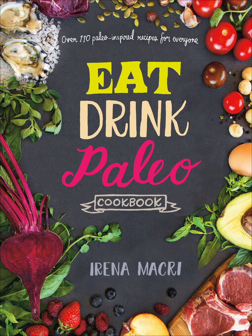 Title details for Eat Drink Paleo Cookbook by Irena Macri - Available